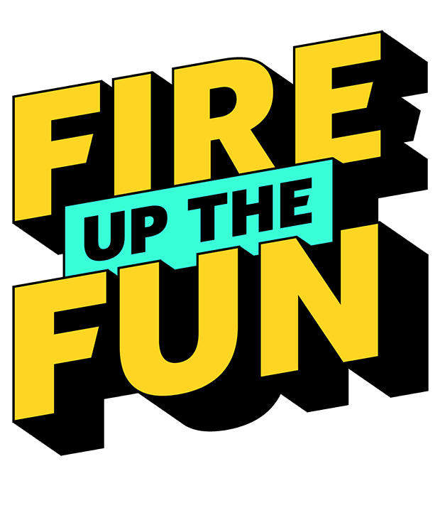 FIRE UP THE FUN